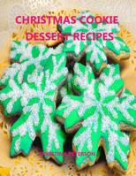 Christmas Cookie Dessert Recipes: Every Title Has Space for Notes, Gumdrop, Peanut Fingers, Chocolate, Coconut, Cream Filberts and More 1091811474 Book Cover