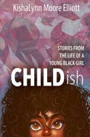 Childish: Stories From The Life Of A Young Black Girl 1727614682 Book Cover