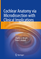 Cochlear Anatomy via Microdissection with Clinical Implications: An Atlas 3319712217 Book Cover