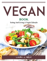 Vegan Book: Eating And Living A Vegan Lifestyle 1804389986 Book Cover