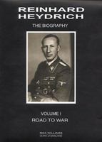 Reinhard Heydrich: the biography Vol. 1: Road to war 0953757757 Book Cover