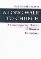 A Long Walk to Church: A Contemporary History of Russian Orthodoxy 0813340675 Book Cover