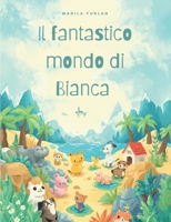 Il fantastico mondo di Bianca B0H5Z5H8RN Book Cover