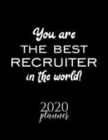 You Are The Best Recruiter In The World! 2020 Planner: Nice 2020 Calendar for Recruiter Christmas Gift Idea for Recruiter Recruiter Journal for 2020 120 pages 8.5x11 inches 1710242280 Book Cover