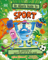 An Alien's Guide to Sports: An Exploration of Sports That's Out of this World! B0H3SR98JQ Book Cover