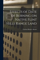 Effects of Date of Burning on Native Flint Hills Range Land 1014591341 Book Cover
