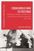 From World War to Cold War: Decolonization, Revolution and the Rise of the United States 1350240206 Book Cover