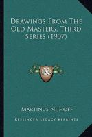 Drawings From The Old Masters, Third Series 1104736179 Book Cover