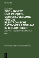 Zeichensatz und Zeichenverschlüsselung für die Elektronische Datenverarbeitung in Bibliotheken (Bibliotheks- Und Informationspraxis) 3794041216 Book Cover