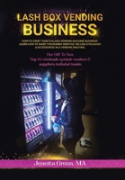 Lash Box Vending Business: How to Start Your Eyelash Vending Business 1664165177 Book Cover