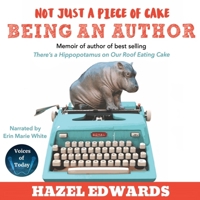 Not Just a Piece of Cake: Being an Author 1922175803 Book Cover