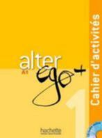 Alter Ego +: Niveau 1 Cahier D'Activites + CD Audio 2011558115 Book Cover