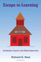 Escape to Learning: An Educator's Answer to the Public School Crisis 1420838903 Book Cover