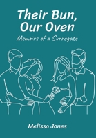Their Bun, Our Oven: Memoirs Of A Surrogate B0C6G8T8KL Book Cover