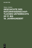 Geschichte des naturwissenschaftlichen Unterrichts im 17. bis 19. Jahrhundert: Erziehungstheoretische Grundlegung und schulgeschichtliche Entwicklung 3110009277 Book Cover