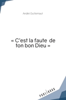 « C'est la faute de ton bon Dieu » 2342362110 Book Cover