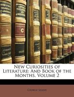 New curiosities of literature and book of the months Volume 2 114532827X Book Cover