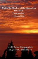 Under the Shadow of the Rising Sun: Invasion - Occupation - Liberation 172461889X Book Cover