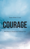 Courage: The Power to Stand Out Without Fear B0F4FL1BKQ Book Cover
