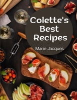 Colette's Best Recipes: A Book Of French Cookery 1805476890 Book Cover