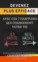 Devenez Plus Efficace avec Ces 7 Habitudes Qui Changeront Votre Vie (French Edition) B0DW52H893 Book Cover