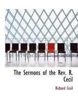 The Sermons of the Rev. R. Cecil 1022031112 Book Cover