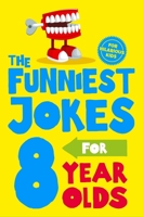 The Funniest Jokes for 8 Year Olds 1529065992 Book Cover