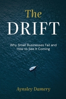 The Drift: Why Small Businesses Fail and How to See It Coming 1067676902 Book Cover