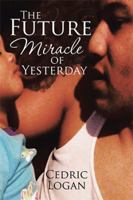 The Future Miracle of Yesterday B0CCCJS5S8 Book Cover