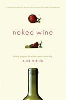 Naked Wine: Letting Grapes Do What Comes Naturally 0306819538 Book Cover
