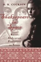 Shakespeare in Space: Recent Shakespeare Productions on Screen (Studies in Shakespeare, Vol. 14) 0820457140 Book Cover