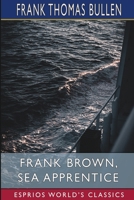 Frank Brown, Sea Apprentice (Esprios Classics): Illustrated by Arthur Twidle B0CPYQ2H9D Book Cover