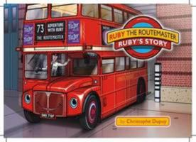 Ruby the Routemaster: Ruby's Story (Ruby the Routemaster's Adventures) 0957476507 Book Cover