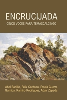 Encrucijada: Cinco voces para Temascalcingo (Spanish Edition) B0F74JS3ZV Book Cover