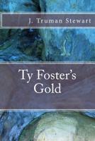 Ty Foster's Gold 1508795444 Book Cover