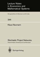 Stochastic Project Networks : Temporal Analysis, Scheduling and Cost Minimization 3540526641 Book Cover