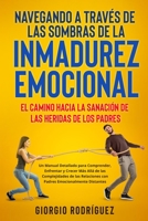 Navegando a Través de las Sombras de la Inmadurez Emocional: Un Manual Detallado para Comprender, Enfrentar y Crecer Más Allá de las Complejidades de ... Emocionalmente Distantes. (Spanish Edition) B0CLQQX4QS Book Cover