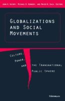 Globalizations and Social Movements: Culture, Power, and the Transnational Public Sphere 0472067214 Book Cover