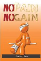 No Pain No Gain: Sacrifices Are Keys To Doing Great 1537713205 Book Cover