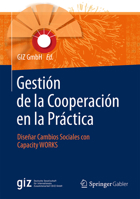 Gestion de La Cooperacion En La Practica: Disenar Cambios Sociales Con Capacity Works 365807888X Book Cover