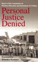 Personal Justice Denied: Report of the Commission on Wartime Relocation and Internment of Civilians 029597558X Book Cover