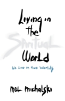 Living in the Spiritual World: We Live in Two Worlds B0CTLQMY8Y Book Cover