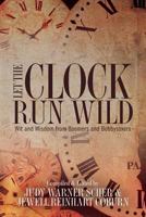 Let the Clock Run Wild: Wit and Wisdom from Boomers and Bobbysoxers 0615957145 Book Cover