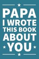 Papa I Wrote This Book About You: A thoughtful keepsake from the Grandkids that will be cherished forever 1659138469 Book Cover