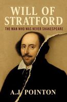 Will of Stratford: The Man Who Was Never Shakespeare 1068467460 Book Cover