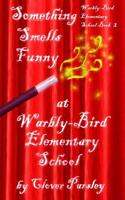 Something Smells Funny at Warbly-Bird Elementary School 1981318534 Book Cover
