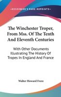 The Winchester Troper, From Mss. Of The Tenth And Eleventh Centuries: With Other Documents Illustrating The History Of Tropes In England And France B0BQPX29Y5 Book Cover