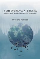 Perseverancia eterna: Memorias y reflexiones sobre la existencia B08BTYCMH4 Book Cover