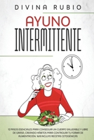 Ayuno Intermitente: 12 pasos esenciales para conseguir un cuerpo saludable y libre de grasa, creando hábitos para controlar tu forma de alimentación. 16/8 Incluye recetas cetogénicas B0876ZL981 Book Cover