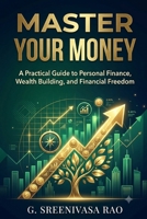 Master Your Money: A Practical Guide to Financial Confidence and Long-Term Success B0H9Q1HF4V Book Cover
